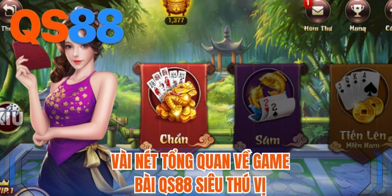 Vài nét tổng quan về game bài QS88 siêu thú vị